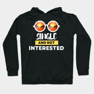 Single and NOT Interested Hoodie